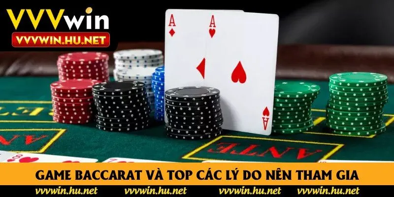 Game Baccarat và top các lý do nên tham gia