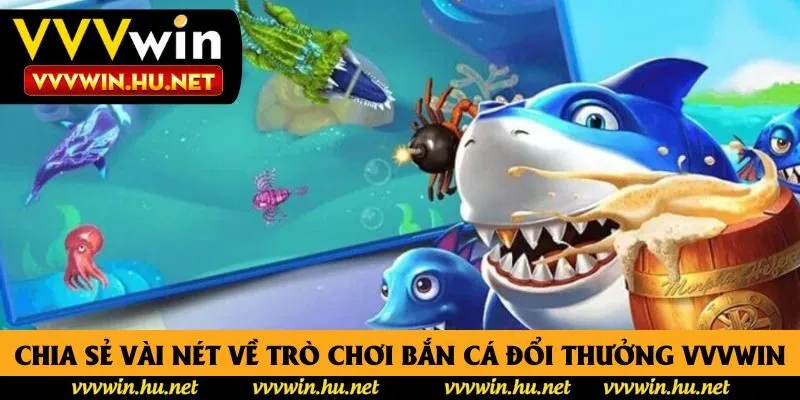 Chia sẻ vài nét về trò chơi game bắn cá Vvvwin Chia sẻ vài nét về trò chơi game bắn cá Vvvwin