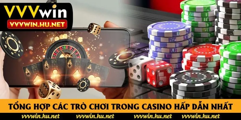 Tổng hợp các trò chơi trong casino hấp dẫn nhất