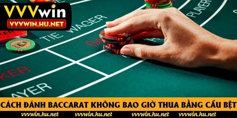 Cách đánh Baccarat không bao giờ thua bằng cầu bệt