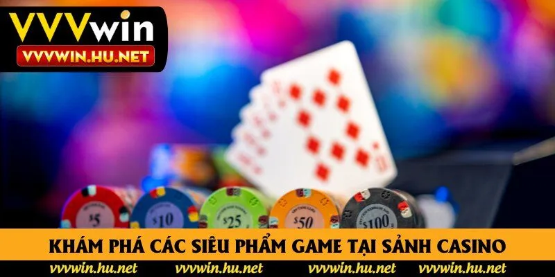 Khám phá các siêu phẩm game tại sảnh casino