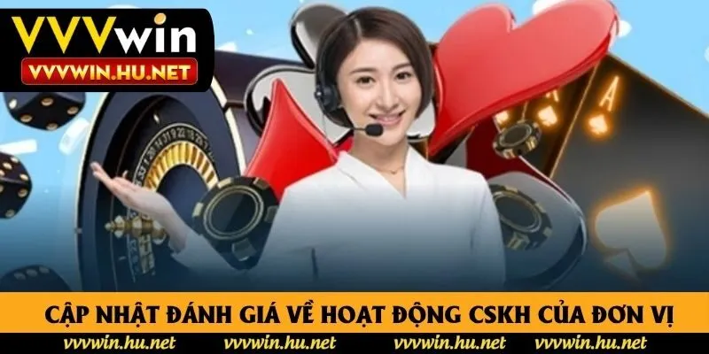 Cập nhật đánh giá về hoạt động CSKH của đơn vị