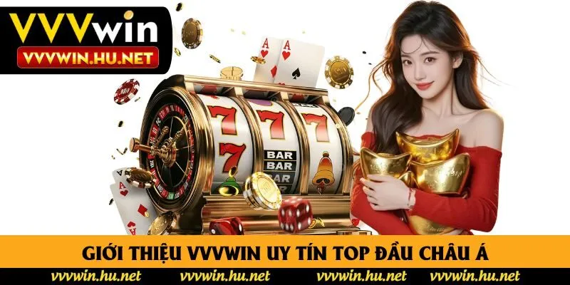 Giới thiệu vvvwin uy tín top đầu Châu Á Giới thiệu vvvwin uy tín top đầu Châu Á