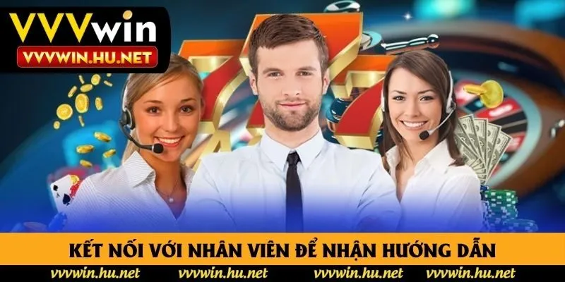 Kết nối với nhân viên để nhận hướng dẫn