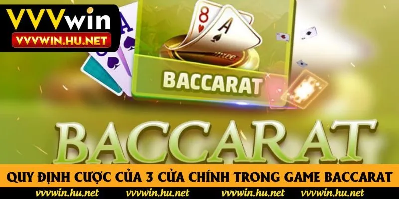 Quy định cược của 3 cửa chính trong game Baccarat