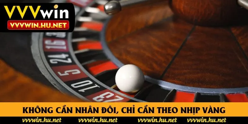 Không cần nhân đôi, chỉ cần theo nhịp vàng