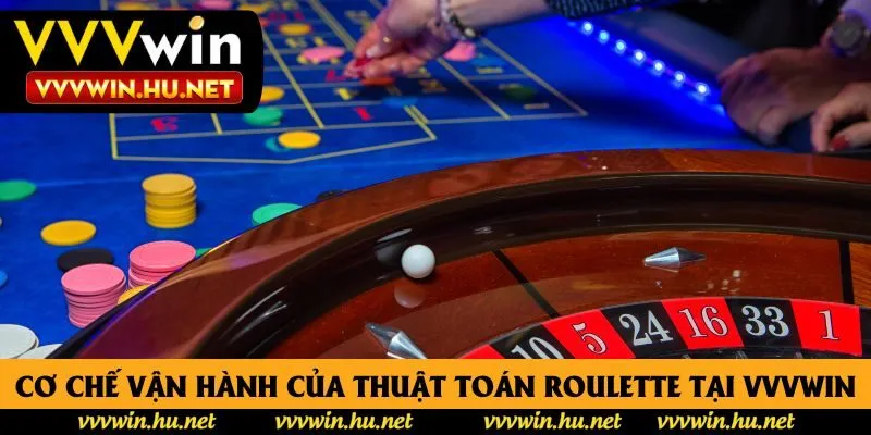 Cơ chế vận hành của thuật toán Roulette tại vvvwin