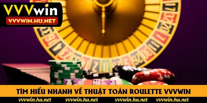Tìm hiểu nhanh về thuật toán roulette vvvwin