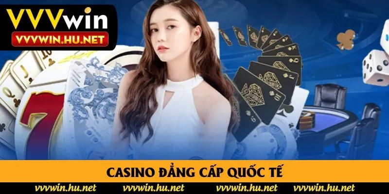 Casino đẳng cấp quốc tế Casino đẳng cấp quốc tế